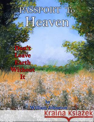 Passport To Heaven Johnston, William 9781986575270 Createspace Independent Publishing Platform - książka