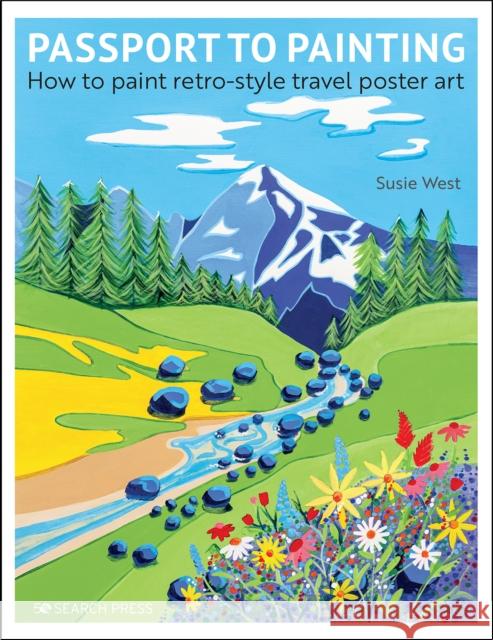 Passport to Painting: How to Paint Retro-Style Travel Poster Art Susie West 9781782219569 Search Press Ltd - książka