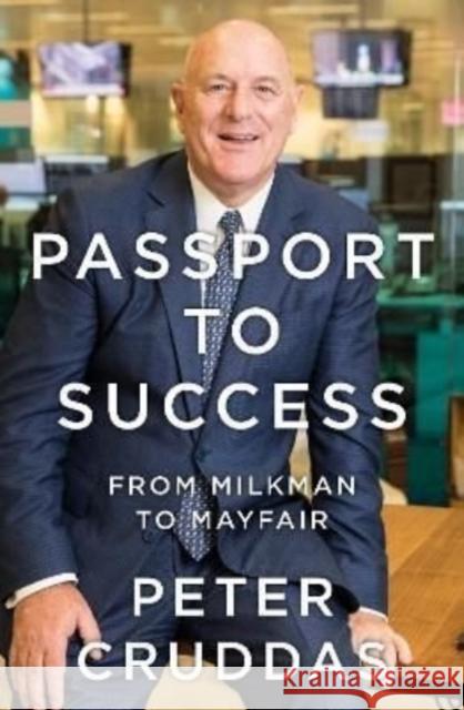 Passport to Success: From Milkman to Mayfair Peter Cruddas 9781785907296 Biteback Publishing - książka