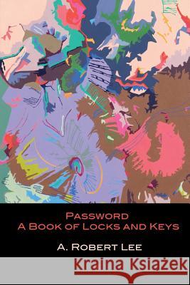 Password: A Book of Locks and Keys A. Robert Lee 9788792633378 Eyecorner Press - książka