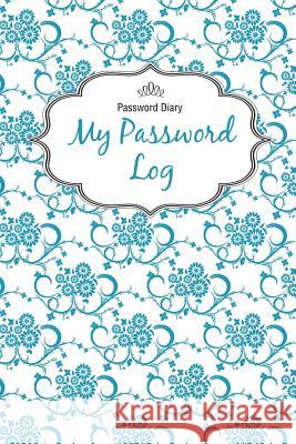 Password Diary: My Password Log Chiquita Publishing 9781505682007 Createspace - książka