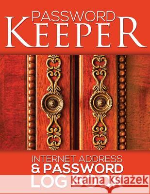 Password Keeper (Internet Address & Password Log Book) Speedy Publishin 9781633835207 Speedy Publishing LLC - książka