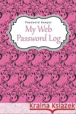 Password Keeper: My Web Password Log Chiquita Publishing 9781505682335 Createspace - książka