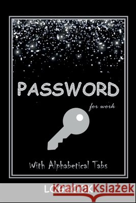 Password LogBook for Work with Alphabetical Tabs WITH Premium Silver Cover: WTF is my Password Log Keeper for Your All Passwords Organizer Tracker Premium Silver Cover Amazing Gift Aiden Norwood 9798889591931 Notion Press - książka