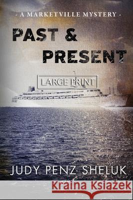 Past & Present: A Marketville Mystery - LARGE PRINT EDITION Judy Pen 9781989495353 Superior Shores Press - książka