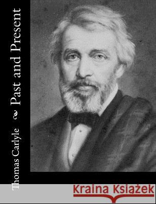 Past and Present Thomas Carlyle 9781515046752 Createspace - książka