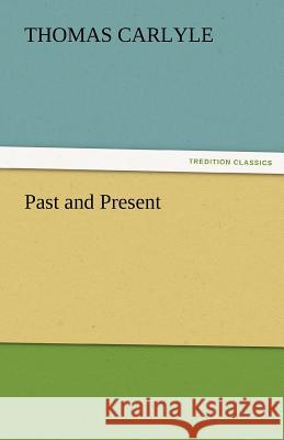 Past and Present Thomas Carlyle   9783842473614 tredition GmbH - książka
