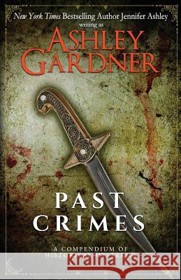 Past Crimes: A Compendium of Historical Mysteries Ashley Gardner Jennifer Ashley 9781973719502 Createspace Independent Publishing Platform - książka