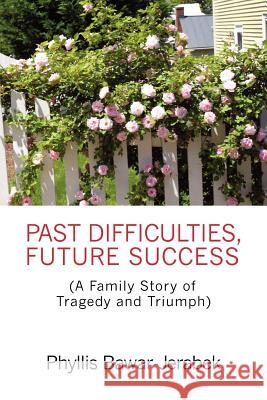 Past Difficulties, Future Success Phyllis Bawar-Jerabek 9781105735462 Lulu.com - książka