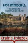 Past Immiscible: Digging into Uncommon Ground Sabol, John G. 9781986768955 Createspace Independent Publishing Platform