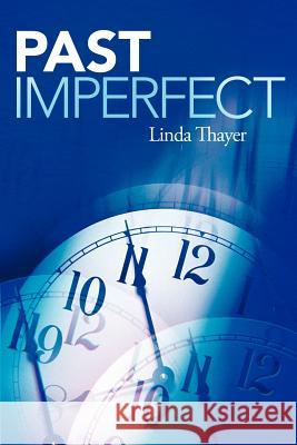 Past Imperfect Linda Thayer 9781449731014 WestBow Press - książka