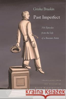Past Imperfect: 318 Episodes from the Life of a Russian Artist Bruskin, Grisha 9780815609018 Not Avail - książka