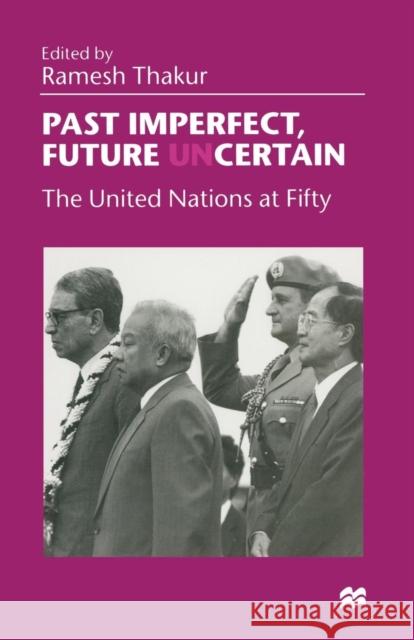 Past Imperfect, Future Uncertain: The United Nations at Fifty Thakur, Ramesh 9780333716243 Palgrave MacMillan - książka