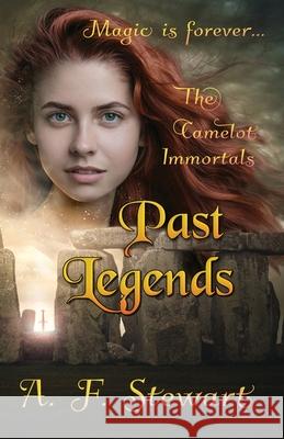 Past Legends: An Arthurian Fantasy Novel A. F. Stewart 9781999065973 A. F. Stewart - książka