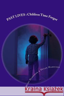 Past Lives: Children Time Forgot Mary Harrison Peter Harrison 9781493714353 Createspace - książka