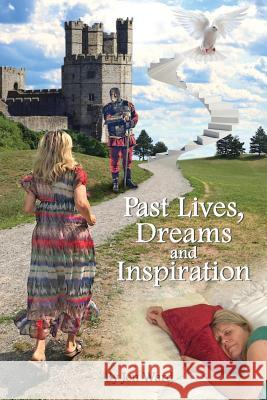 Past Lives, Dreams and Inspiration Jen Ward 9780999495469 Jenuine Healing - książka