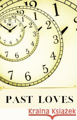 Past Loves: A Play in One Act Martin Jd Lindsay   9780645198751 Moody Lapcat Books - książka