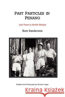 Past Particles in Penang Kate Sanderson 9781847532923 Lulu.com - książka