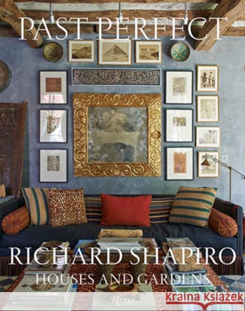 Past Perfect: Richard Shapiro Houses and Gardens Richard Shapiro Mayer Rus Mallery Roberts Morgan 9780847847402 Rizzoli International Publications - książka