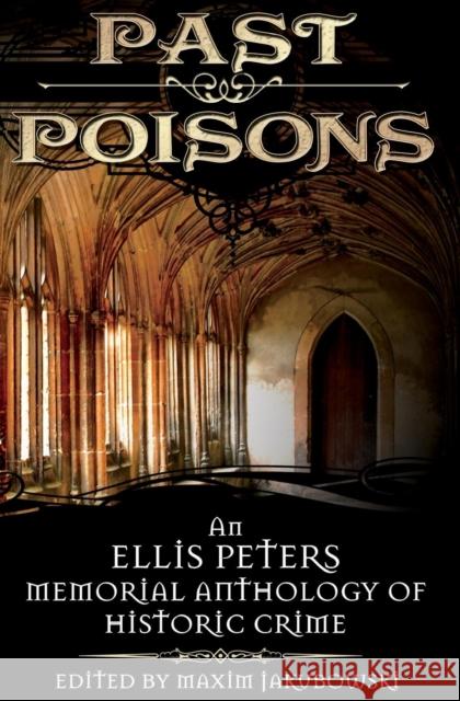 Past Poisons: An Ellis Peters Memorial Anthology of Historic Crime Jakubowski, Maxim 9781596871601 ibooks - książka