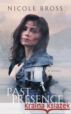 Past Presence Nicole Bross 9781942856351 Literary Wanderlust - książka