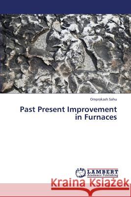 Past Present Improvement in Furnaces Sahu Omprakash 9783659375668 LAP Lambert Academic Publishing - książka