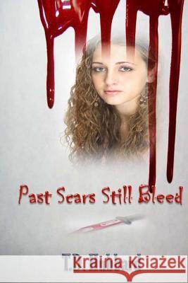 Past Scars Still Bleed T. D. Hubbard Carol Cassada 9781546760306 Createspace Independent Publishing Platform - książka
