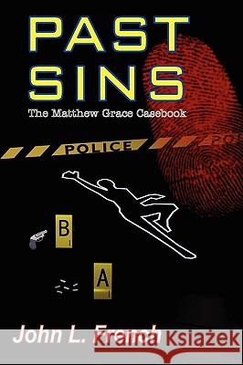 Past Sins - The Matthew Grace Casebook John L. French 9781890096403 Padwolf Publishing, - książka