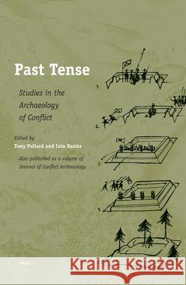 Past Tense: Studies in the Archaeology of Conflict Tony Pollard Iain M. Banks 9789004149762 Brill Academic Publishers - książka