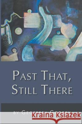 Past That, Still There Geoffrey Godbey 9781635343502 Finishing Line Press - książka