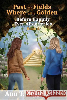 Past the Fields, Where All is Golden Ann T. Bugg 9781365275692 Lulu.com - książka