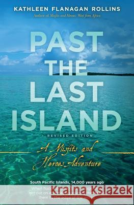 Past the Last Island- Revised Edition: A Misfits and Heroes Adventure Kathleen Flanagan Rollins 9781514214800 Createspace - książka