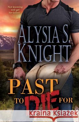 Past to Die for Alysia S. Knight 9781942000297 Alysia S Knight - książka