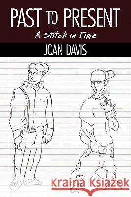 Past to Present: A Stitch in Time Davis, Joan 9781449072087 Authorhouse - książka