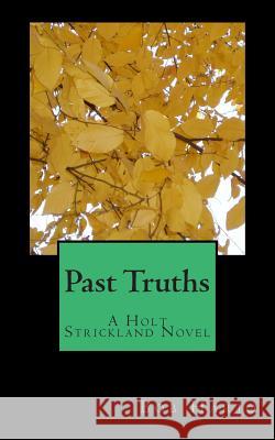 Past Truths: A Holt Strickland Novel Bob Harjo 9781495277443 Createspace - książka