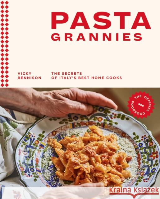 Pasta Grannies: The Official Cookbook: The Secrets of Italy’s Best Home Cooks Vicky Bennison 9781784882884 Hardie Grant Books (UK) - książka