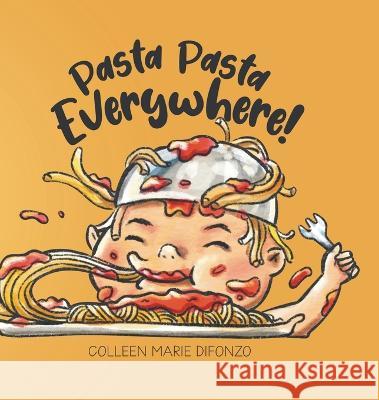 Pasta Pasta Everywhere! Colleen Marie Difonzo   9780228878322 Tellwell Talent - książka