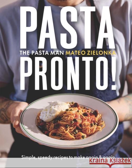 Pasta Pronto: Simple, speedy recipes to make again & again Mateo Zielonka 9781837832989 Quadrille Publishing - książka