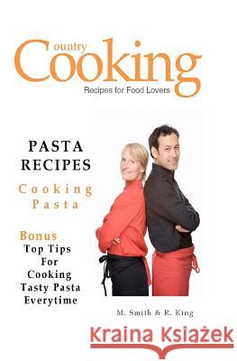 Pasta Recipes: Cooking Pasta M. Smith R. King Smgc Publishing 9781470192754 Createspace - książka