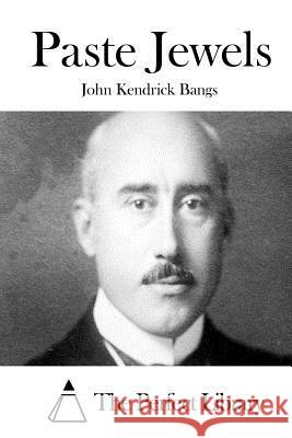 Paste Jewels John Kendrick Bangs The Perfect Library 9781511541152 Createspace - książka