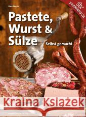 Pastete, Wurst & Sülze : Selbst gemacht Wurm, Uwe 9783702013998 Stocker - książka