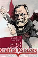 Pasteur - plagiator i szarlatan Robert B. Pearson 9788365842862 Wektory - książka