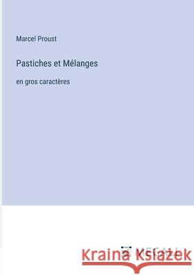 Pastiches et M?langes: en gros caract?res Marcel Proust 9783387093988 Megali Verlag - książka