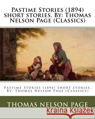 Pastime Stories (1894) short stories. By: Thomas Nelson Page (Classics) Frost, A. B. 9781539960355 Createspace Independent Publishing Platform - książka