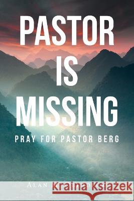 Pastor is Missing: Pray for Pastor Berg Alan M Oberdeck   9781960939982 Great Writers Media, LLC - książka