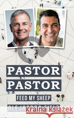 Pastor Pastor: Feed My Sheep Alejandro Field 9781664204270 WestBow Press - książka