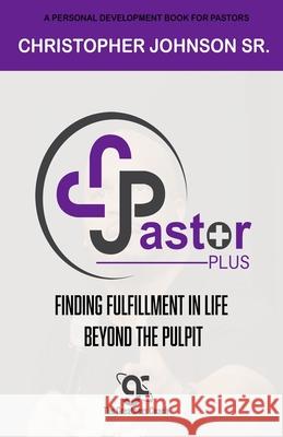 Pastor Plus: Finding Fulfillment in Life Beyond the Pulpit Christopher Johnso 9781654269050 Independently Published - książka