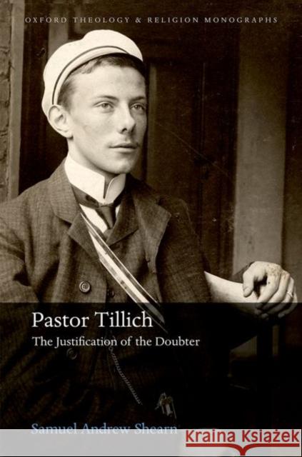 Pastor Tillich: The Justification of the Doubter Shearn, Samuel Andrew 9780192857859 Oxford University Press - książka