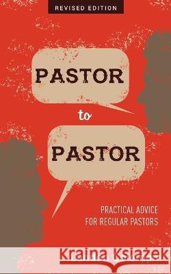 Pastor to Pastor (Revised Edition): Practical Advice for Regular Pastors Landon Coleman   9798218213886 Regular Pastor Publishing - książka