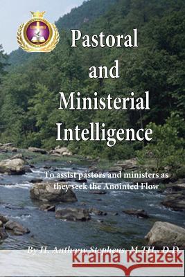 Pastoral And Ministerial Intelligence: To pastors and ministers as they seek the Anointed Flow Stephens M. Th, H. Anthony 9781540660749 Createspace Independent Publishing Platform - książka